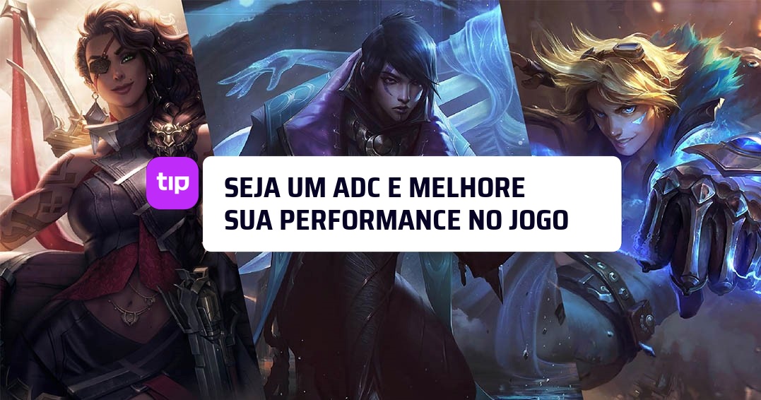 Seja um ADC e melhore sua performance no jogo