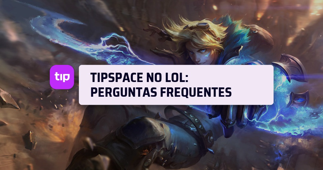 Tipspace no LoL: perguntas frequentes